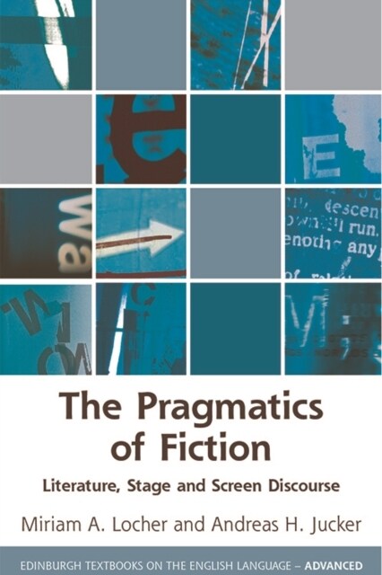 The Pragmatics of Fiction : Literature, Stage and Screen Discourse (Hardcover)