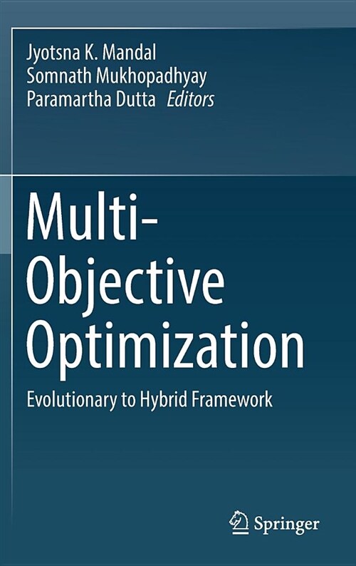 Multi-Objective Optimization: Evolutionary to Hybrid Framework (Hardcover, 2018)