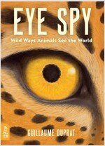 Eye Spy : Wild Ways Animals See the World (Novelty Book)