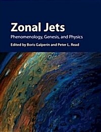 Zonal Jets : Phenomenology, Genesis, and Physics (Hardcover)