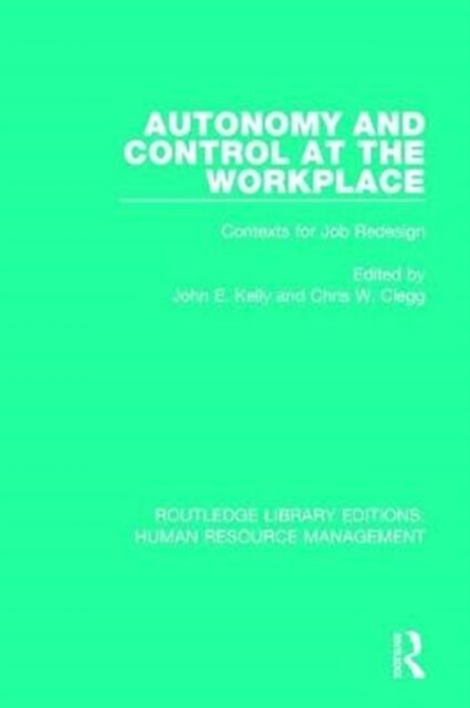 Autonomy and Control at the Workplace : Contexts for Job Redesign (Paperback)