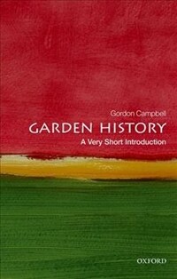 Garden History : A Very Short Introduction (Paperback)