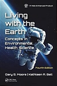 Living with the Earth, Fourth Edition : Concepts in Environmental Health Science (Hardcover, 4 ed)