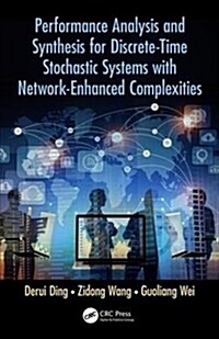 Performance Analysis and Synthesis for Discrete-Time Stochastic Systems with Network-Enhanced Complexities (Hardcover)