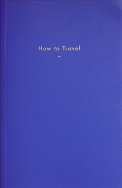 How to Travel (Hardcover)