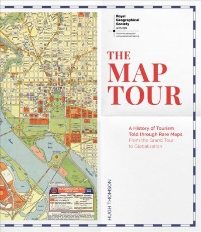 The Map Tour : A History of Tourism Told through Rare Maps (Royal Geographical Society) (Hardcover)