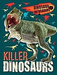 Dinosaur Infosaurus: Killer Dinosaurs (Paperback)