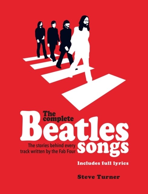 The Complete Beatles Songs : The Stories Behind Every Track Written by the Fab Four (Paperback)