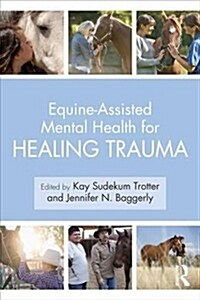 Equine-Assisted Mental Health for Healing Trauma (Paperback)