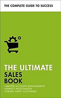 The Ultimate Sales Book : Master Account Management, Perfect Negotiation, Create Happy Customers (Paperback)