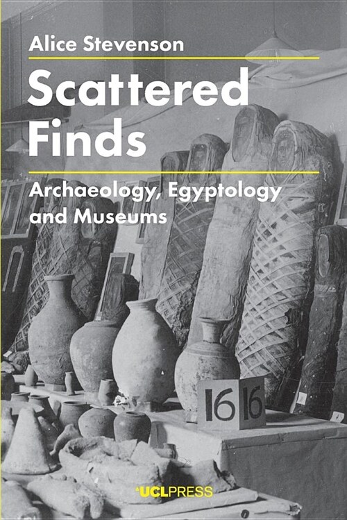 Scattered Finds : Archaeology, Egyptology and Museums (Paperback)