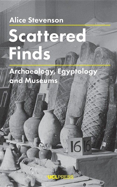 Scattered Finds : Archaeology, Egyptology and Museums (Hardcover)