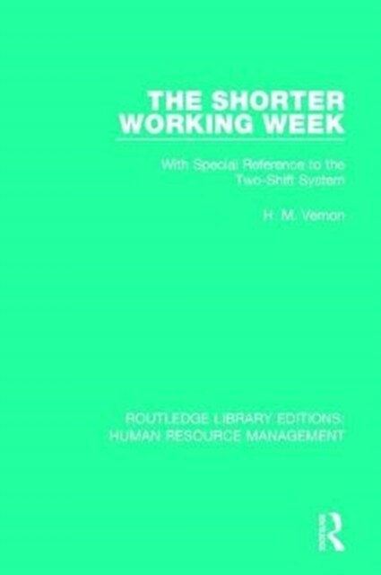 The Shorter Working Week : With Special Reference to the Two-Shift System (Paperback)