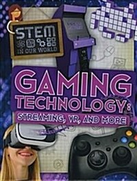 Gaming Technology: Streaming, VR and More (Hardcover)