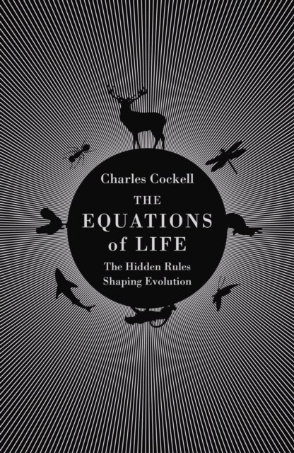 The Equations of Life : The Hidden Rules Shaping Evolution (Hardcover, Main)