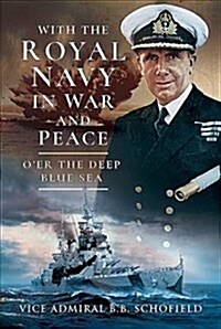 With The Royal Navy in War and Peace : Oer The Deep Blue Sea (Hardcover)