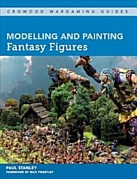 Modelling and Painting Fantasy Figures (Paperback)