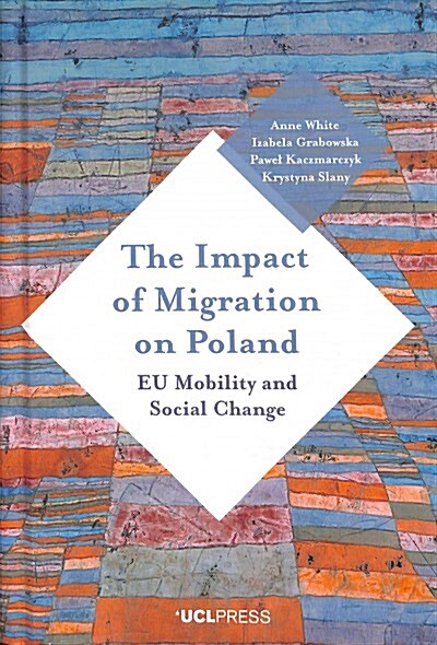 The Impact of Migration on Poland : Eu Mobility and Social Change (Hardcover)