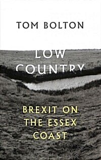 Low Country : Brexit on the Essex Coast (Paperback)