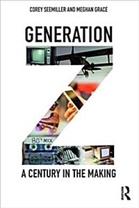 Generation Z : A Century in the Making (Hardcover)