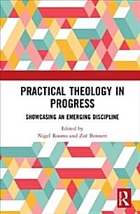 Practical Theology in Progress : Showcasing an emerging discipline (Hardcover)