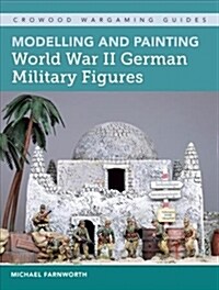 Modelling and Painting World War II German Military Figures (Paperback)