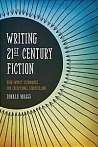 Writing 21st Century Fiction: High Impact Techniques for Exceptional Storytelling (Paperback)