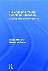 Re-engaging Young People in Education : Learning from Alternative Schools (Hardcover)