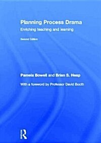 Planning Process Drama : Enriching teaching and learning (Hardcover, 2 ed)