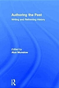 Authoring the Past : Writing and Rethinking History (Hardcover)