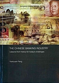 The Chinese Banking Industry : Lessons from History for Todays Challenges (Paperback)