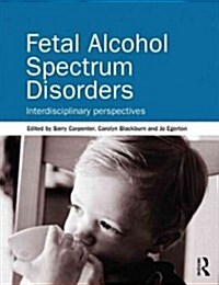 Fetal Alcohol Spectrum Disorders : Interdisciplinary Perspectives (Paperback)