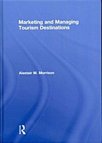 Marketing and Managing Tourism Destinations (Hardcover)