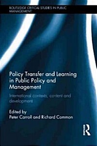 Policy Transfer and Learning in Public Policy and Management : International Contexts, Content and Development (Hardcover)