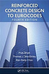 Reinforced Concrete Design to Eurocodes: Design Theory and Examples, Fourth Edition (Paperback, 4)