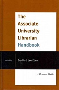 The Associate University Librarian Handbook: A Resource Guide (Hardcover)