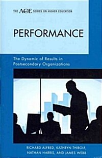 Performance: The Dynamic of Results in Postsecondary Organizations (Hardcover)