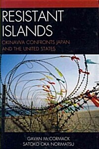 Resistant Islands: Okinawa Confronts Japan and the United States (Hardcover)