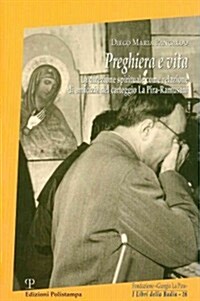 Preghiera E Vita: La Direzione Spirituale Come Relazione Di Amicizia Nel Carteggio La Pira-Ramusani (Paperback)