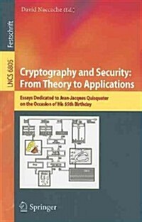 Cryptography and Security: From Theory to Applications: Essays Dedicated to Jean-Jacques Quisquater on the Occasion of His 65th Birthday (Paperback)