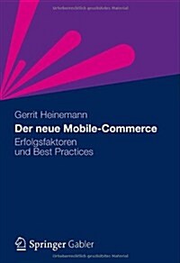 Der Neue Mobile-Commerce: Erfolgsfaktoren Und Best Practices (Paperback, 2012)