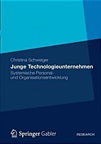 Junge Technologieunternehmen: Systemische Personal- Und Organisationsentwicklung (Paperback, 2012)