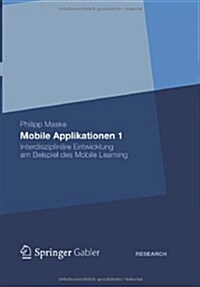 Mobile Applikationen 1: Interdisziplin?e Entwicklung Am Beispiel Des Mobile Learning (Hardcover, 2012)