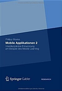 Mobile Applikationen 2: Interdisziplin?e Entwicklung Am Beispiel Des Mobile Learning (Hardcover, 2012)