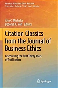 Citation Classics from the Journal of Business Ethics: Celebrating the First Thirty Years of Publication (Paperback, 2013)