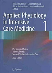 Applied Physiology in Intensive Care Medicine 1: Physiological Notes - Technical Notes - Seminal Studies in Intensive Care (Hardcover, 3)