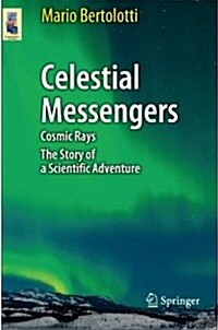 Celestial Messengers: Cosmic Rays: The Story of a Scientific Adventure (Paperback, 2013)