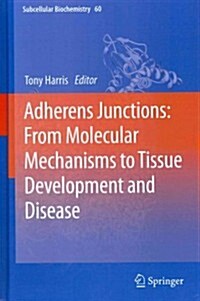 Adherens Junctions: From Molecular Mechanisms to Tissue Development and Disease (Hardcover, 2012)