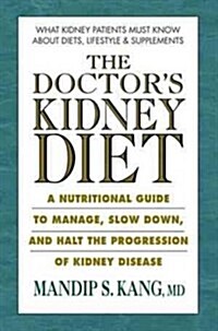 The Doctors Kidney Diets: A Nutritional Guide to Managing and Slowing the Progression of Chronic Kidney Disease (Paperback)