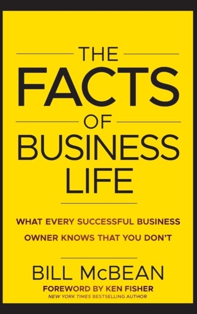 The Facts of Business Life: What Every Successful Business Owner Knows That You Don�t (Hardcover)